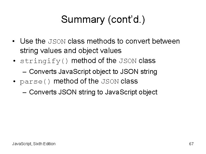 Summary (cont’d. ) • Use the JSON class methods to convert between string values