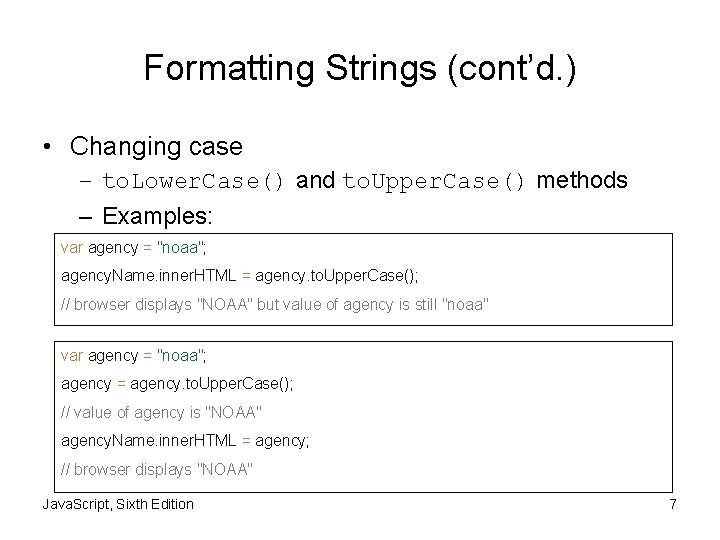 Formatting Strings (cont’d. ) • Changing case – to. Lower. Case() and to. Upper.