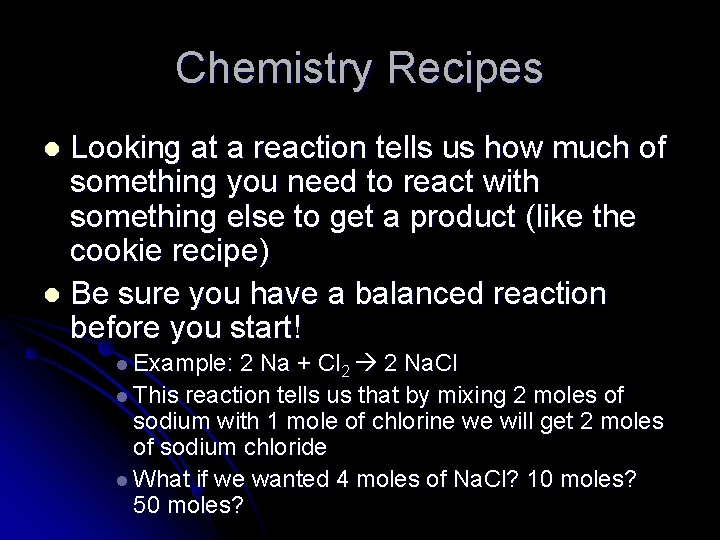 Chemistry Recipes Looking at a reaction tells us how much of something you need