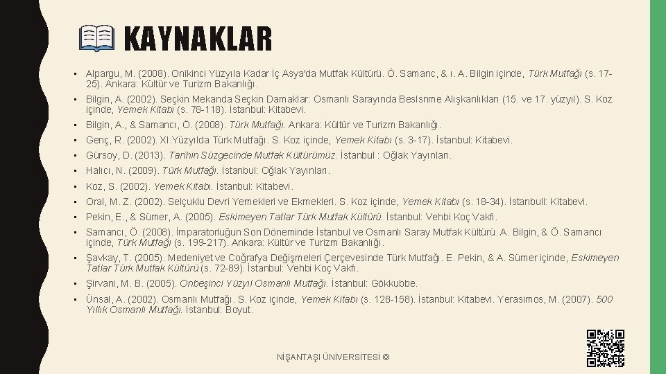 KAYNAKLAR • Alpargu, M. (2008). Onikinci Yüzyıla Kadar İç Asya'da Mutfak Kültürü. Ö. Samanc,