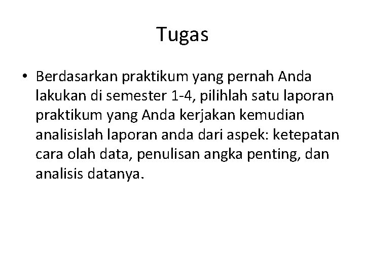 Tugas • Berdasarkan praktikum yang pernah Anda lakukan di semester 1 -4, pilihlah satu