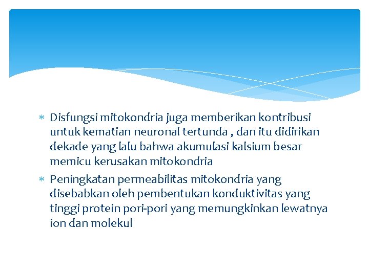  Disfungsi mitokondria juga memberikan kontribusi untuk kematian neuronal tertunda , dan itu didirikan