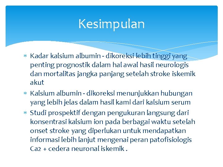 Kesimpulan Kadar kalsium albumin - dikoreksi lebih tinggi yang penting prognostik dalam hal awal