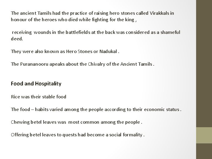 The ancient Tamils had the practice of raising hero stones called Virakkals in honour