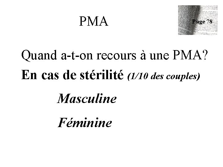 PMA Page 78 Quand a-t-on recours à une PMA? En cas de stérilité (1/10