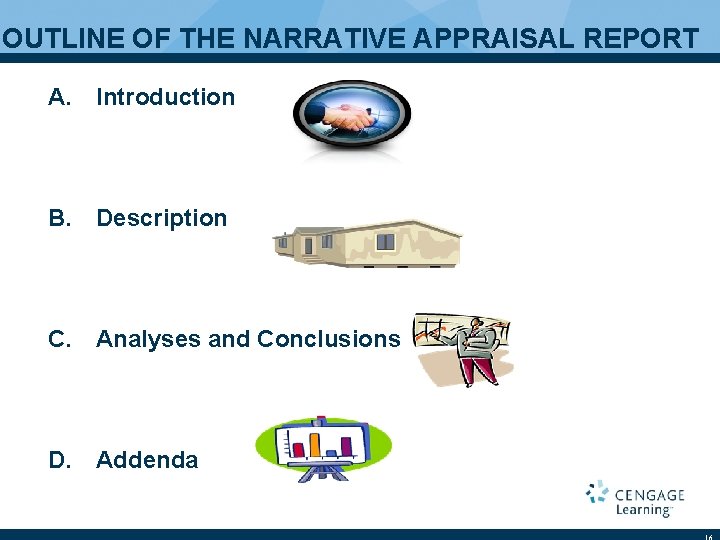 OUTLINE OF THE NARRATIVE APPRAISAL REPORT A. Introduction B. Description C. Analyses and Conclusions