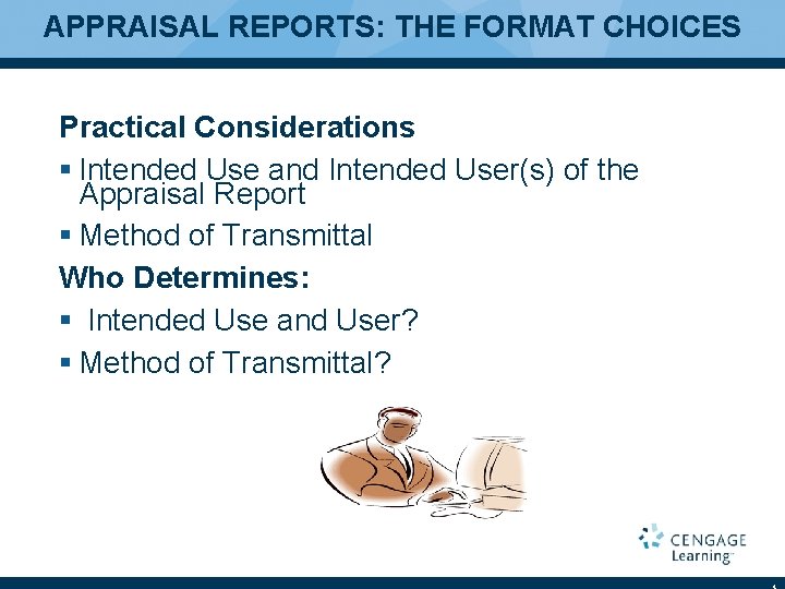 APPRAISAL REPORTS: THE FORMAT CHOICES Practical Considerations § Intended Use and Intended User(s) of