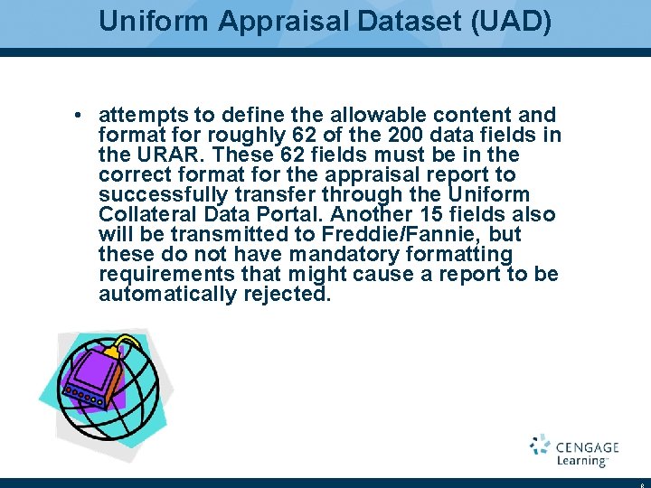 Uniform Appraisal Dataset (UAD) • attempts to define the allowable content and format for