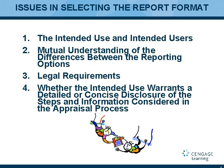 ISSUES IN SELECTING THE REPORT FORMAT 1. The Intended Use and Intended Users 2.