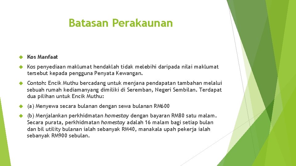 Batasan Perakaunan Kos Manfaat Kos penyediaan maklumat hendaklah tidak melebihi daripada nilai maklumat tersebut