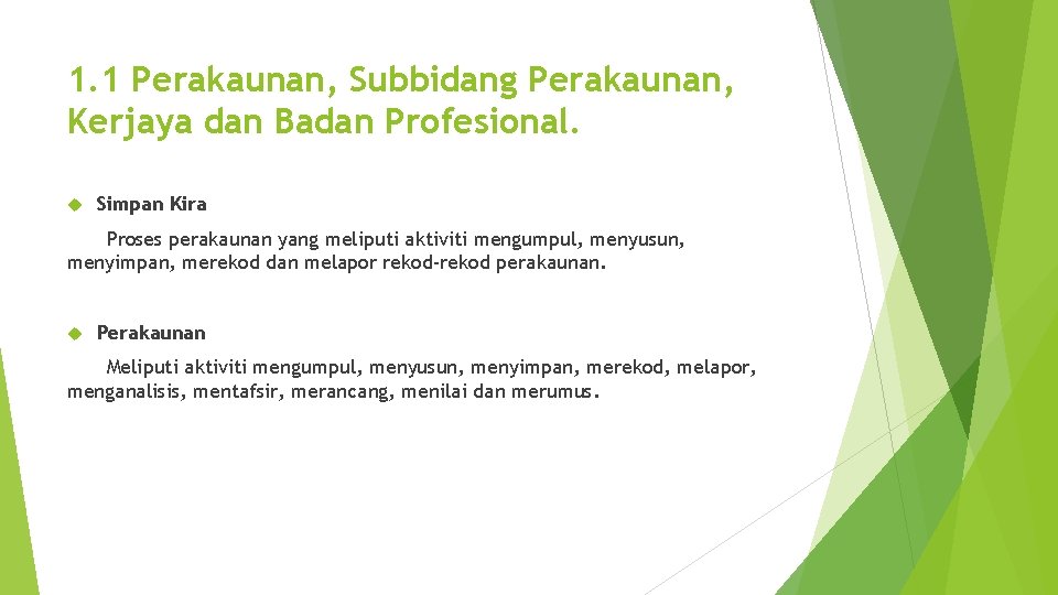 1. 1 Perakaunan, Subbidang Perakaunan, Kerjaya dan Badan Profesional. Simpan Kira Proses perakaunan yang