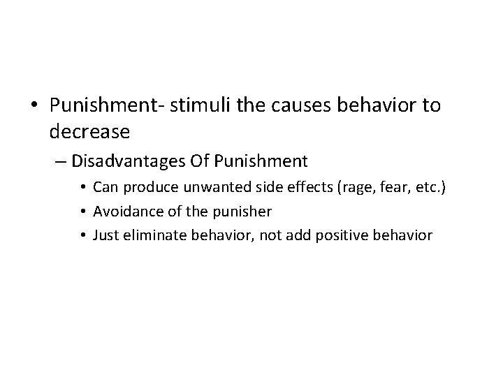 • Punishment- stimuli the causes behavior to decrease – Disadvantages Of Punishment • • Punishment- stimuli the causes behavior to decrease – Disadvantages Of Punishment •
