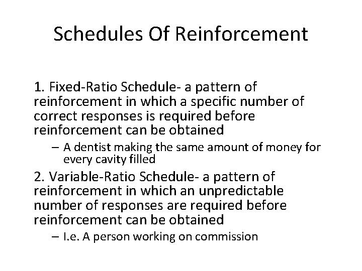 Schedules Of Reinforcement 1. Fixed-Ratio Schedule- a pattern of reinforcement in which a specific Schedules Of Reinforcement 1. Fixed-Ratio Schedule- a pattern of reinforcement in which a specific