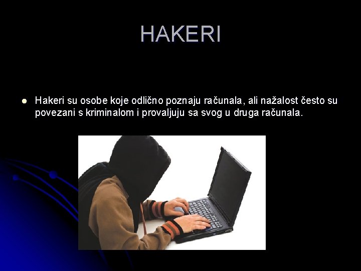 HAKERI l Hakeri su osobe koje odlično poznaju računala, ali nažalost često su povezani