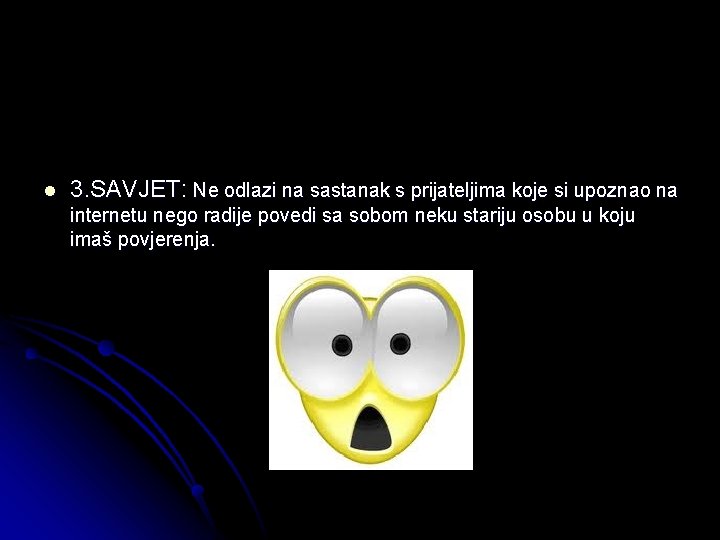 l 3. SAVJET: Ne odlazi na sastanak s prijateljima koje si upoznao na internetu