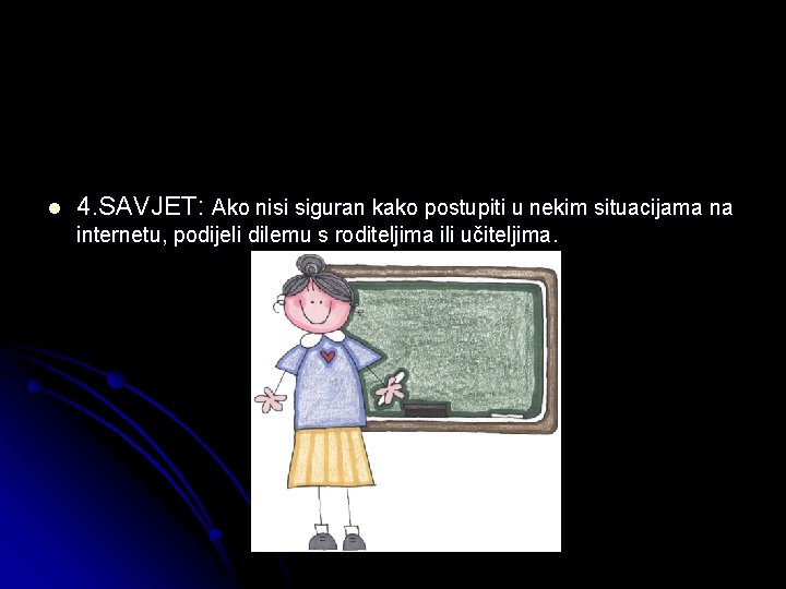 l 4. SAVJET: Ako nisi siguran kako postupiti u nekim situacijama na internetu, podijeli