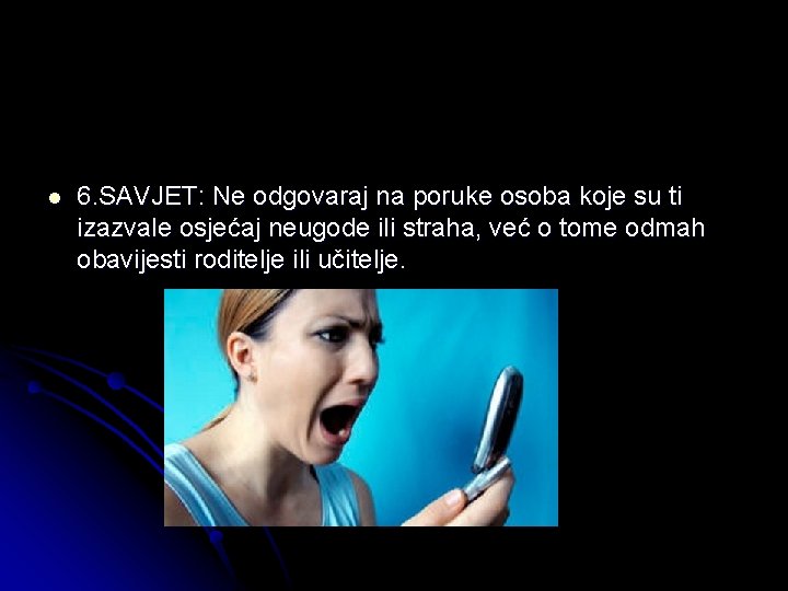 l 6. SAVJET: Ne odgovaraj na poruke osoba koje su ti izazvale osjećaj neugode