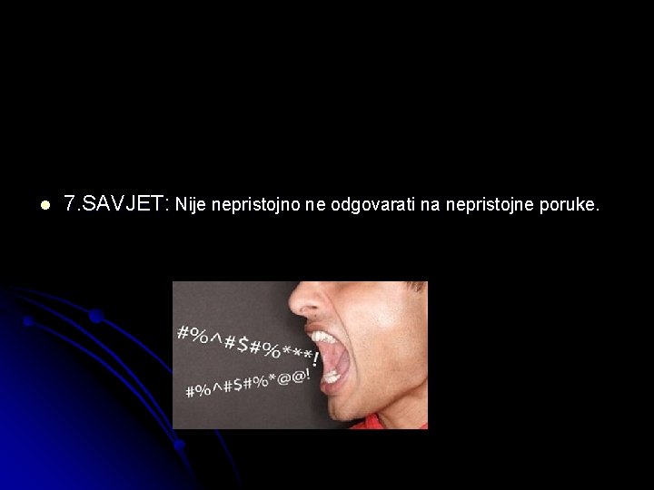 l 7. SAVJET: Nije nepristojno ne odgovarati na nepristojne poruke. 
