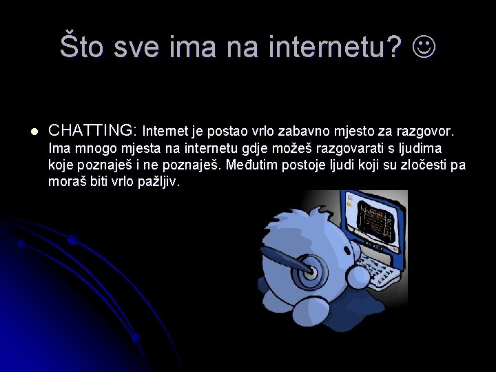 Što sve ima na internetu? l CHATTING: Internet je postao vrlo zabavno mjesto za