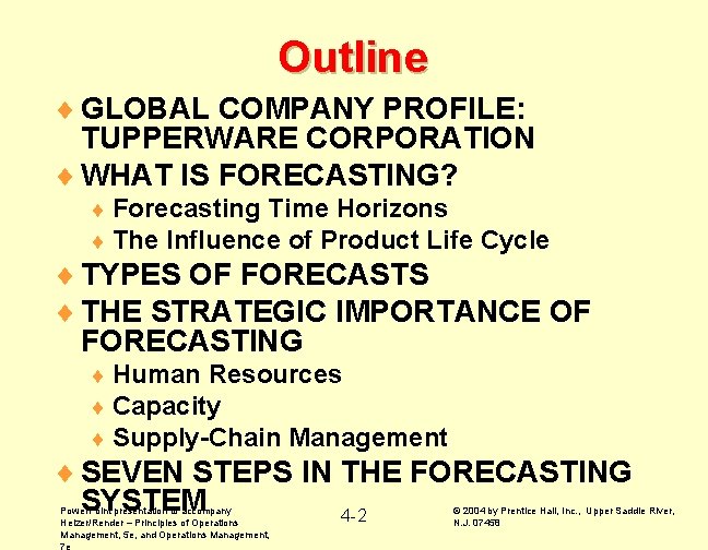 Outline ¨ GLOBAL COMPANY PROFILE: TUPPERWARE CORPORATION ¨ WHAT IS FORECASTING? ¨ Forecasting Time