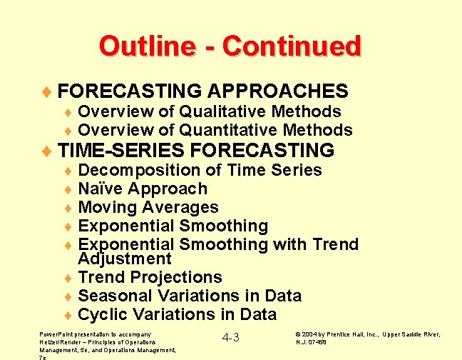 Outline - Continued ¨ FORECASTING APPROACHES ¨ Overview of Qualitative Methods of Quantitative Methods