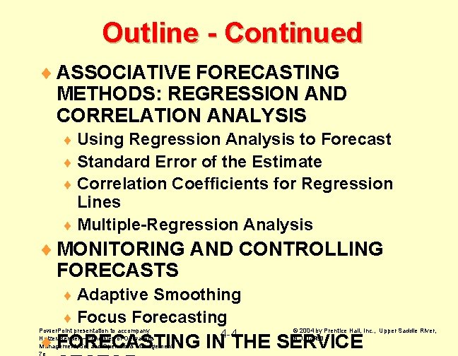 Outline - Continued ¨ ASSOCIATIVE FORECASTING METHODS: REGRESSION AND CORRELATION ANALYSIS ¨ Using Regression