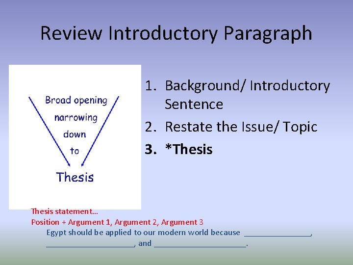 Review Introductory Paragraph 1. Background/ Introductory Sentence 2. Restate the Issue/ Topic 3. *Thesis