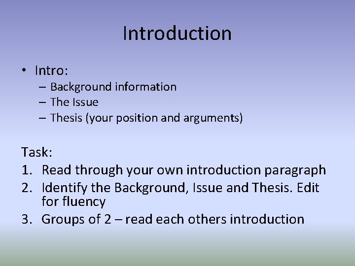 Introduction • Intro: – Background information – The Issue – Thesis (your position and