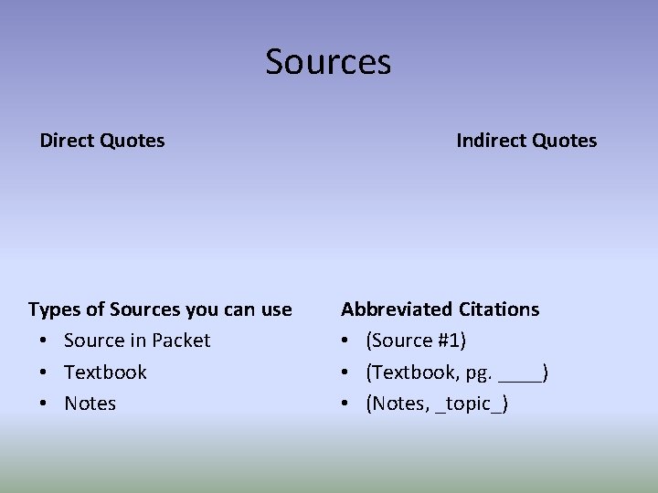 Sources Direct Quotes Types of Sources you can use • Source in Packet •