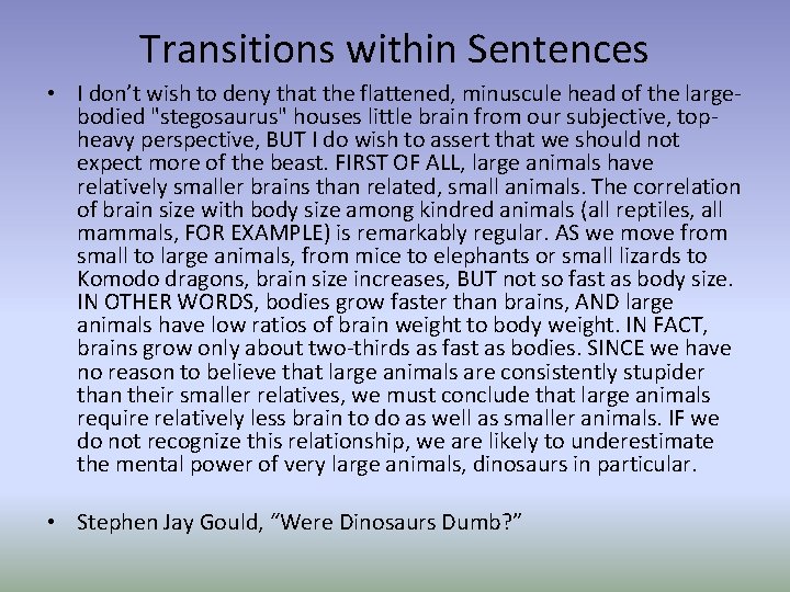 Transitions within Sentences • I don’t wish to deny that the flattened, minuscule head