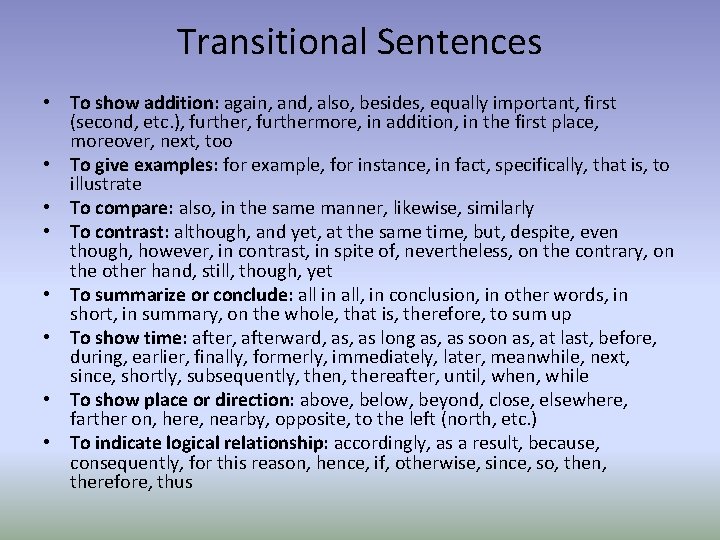 Transitional Sentences • To show addition: again, and, also, besides, equally important, first (second,