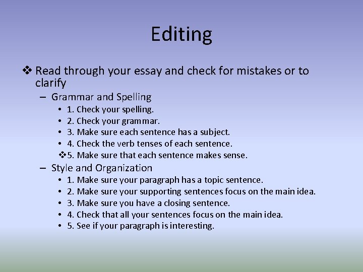 Editing v Read through your essay and check for mistakes or to clarify –