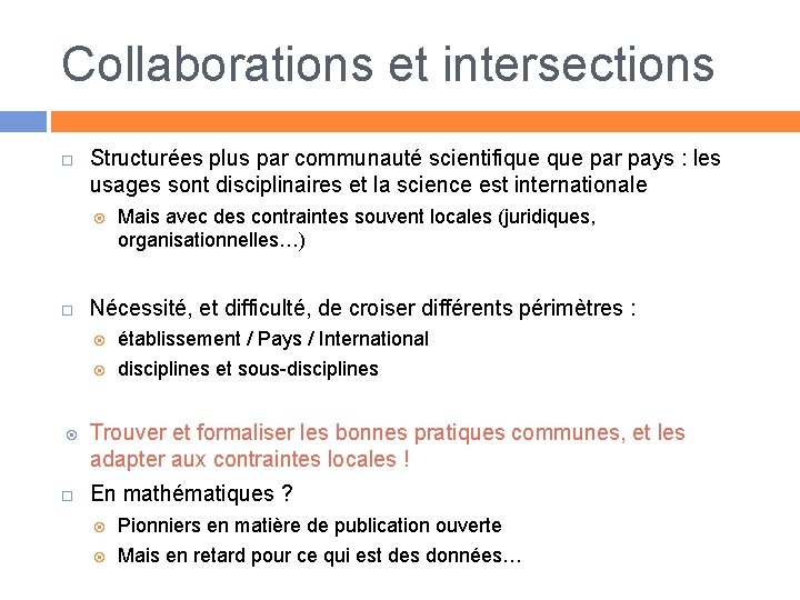 Collaborations et intersections Structurées plus par communauté scientifique par pays : les usages sont