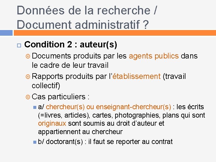 Données de la recherche / Document administratif ? Condition 2 : auteur(s) Documents produits