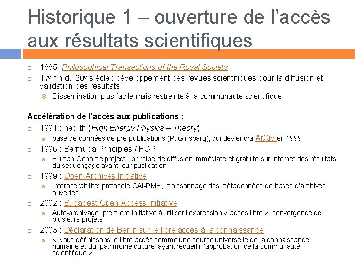 Historique 1 – ouverture de l’accès aux résultats scientifiques 1665: Philosophical Transactions of the