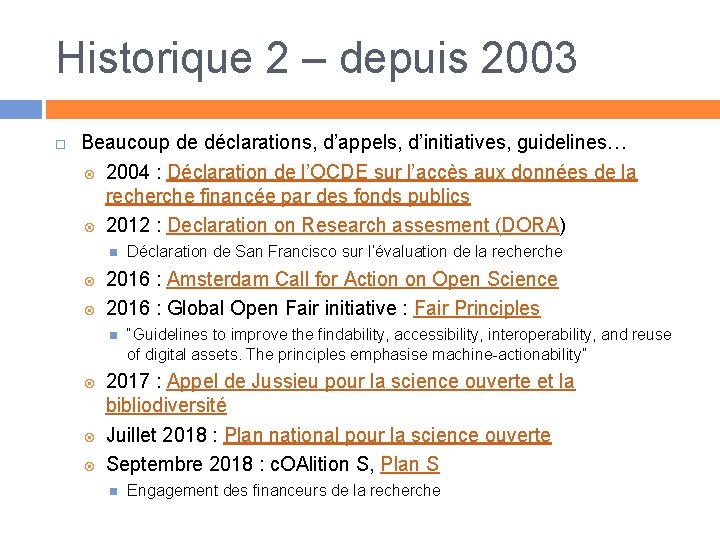 Historique 2 – depuis 2003 Beaucoup de déclarations, d’appels, d’initiatives, guidelines… 2004 : Déclaration