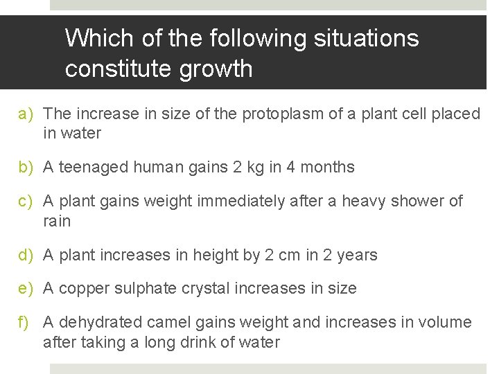 Which of the following situations constitute growth a) The increase in size of the