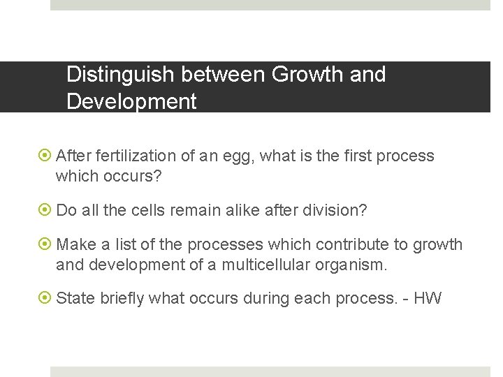 Distinguish between Growth and Development After fertilization of an egg, what is the first