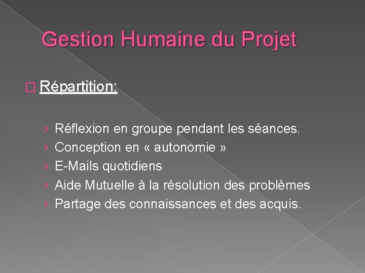 Gestion Humaine du Projet � Répartition: › › › Réflexion en groupe pendant les