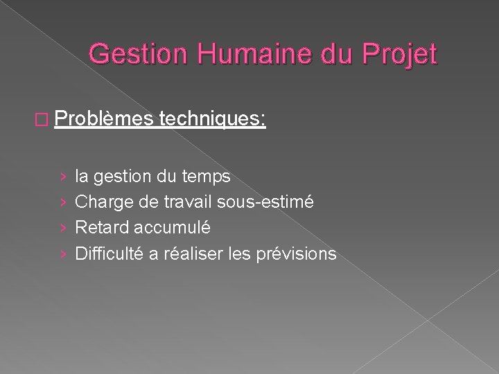 Gestion Humaine du Projet � Problèmes techniques: › › la gestion du temps Charge