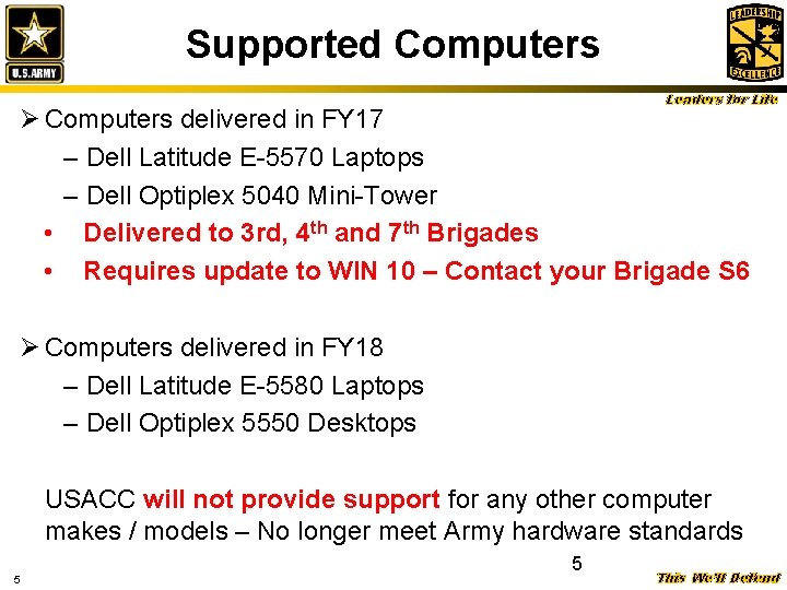 Supported Computers Leaders for Life Ø Computers delivered in FY 17 – Dell Latitude