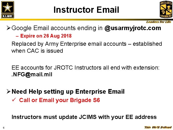 Instructor Email Leaders for Life Ø Google Email accounts ending in @usarmyjrotc. com –