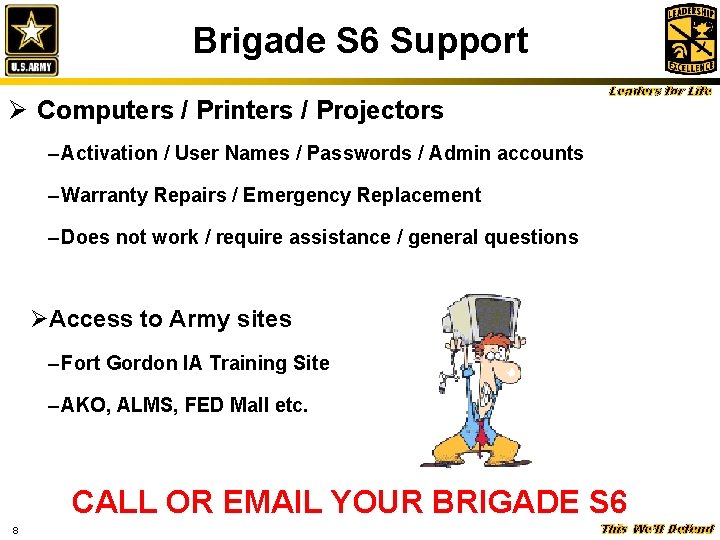 Brigade S 6 Support Ø Computers / Printers / Projectors Leaders for Life –