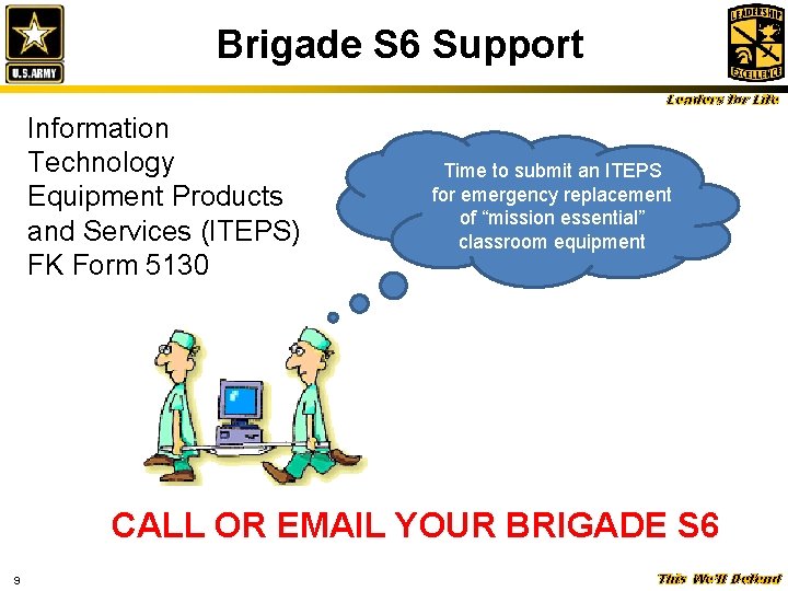  Brigade S 6 Support Leaders for Life Information Technology Equipment Products and Services