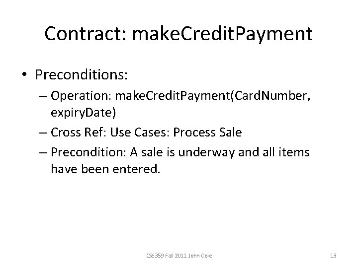 Contract: make. Credit. Payment • Preconditions: – Operation: make. Credit. Payment(Card. Number, expiry. Date)
