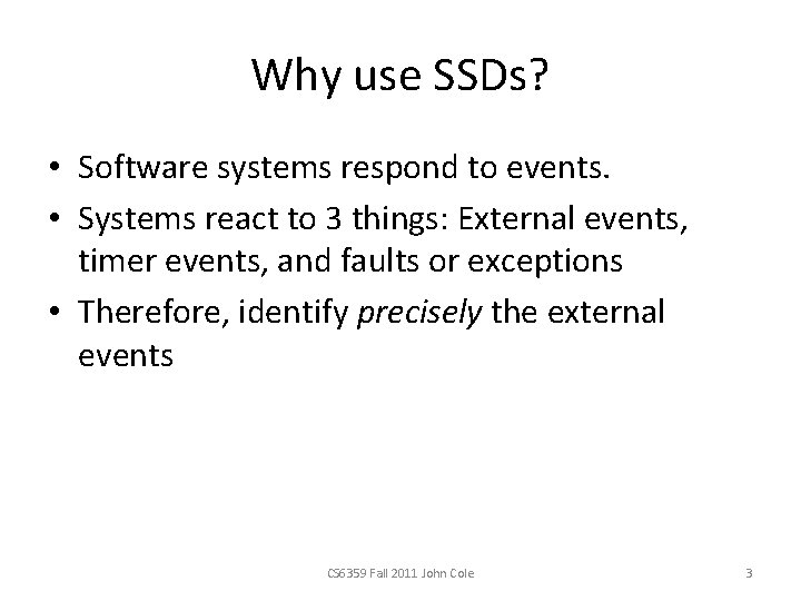 Why use SSDs? • Software systems respond to events. • Systems react to 3