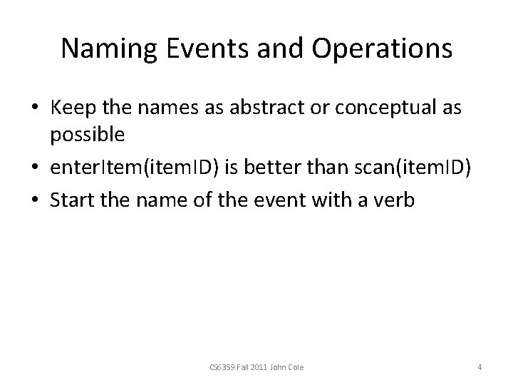 Naming Events and Operations • Keep the names as abstract or conceptual as possible