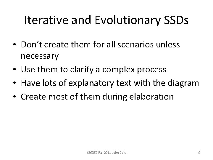 Iterative and Evolutionary SSDs • Don’t create them for all scenarios unless necessary •