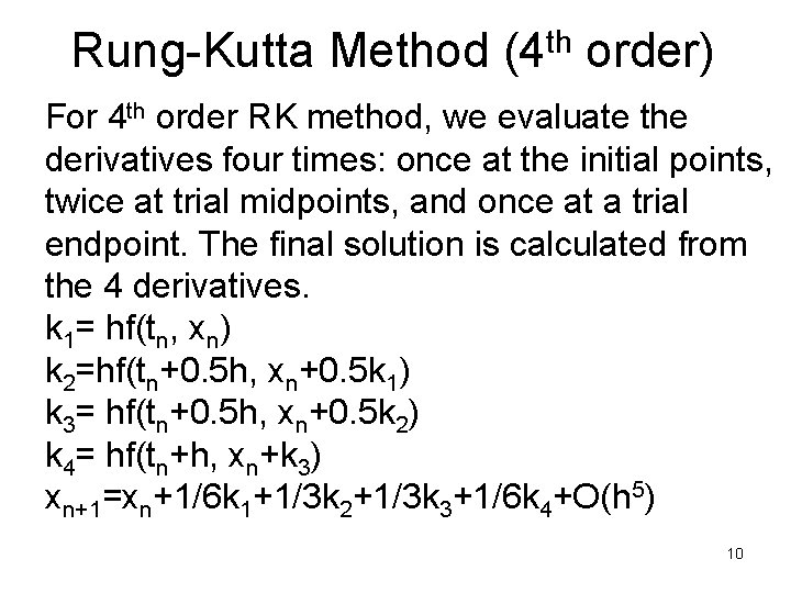 Rung-Kutta Method (4 th order) For 4 th order RK method, we evaluate the