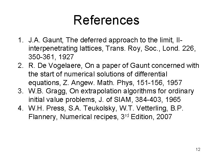 References 1. J. A. Gaunt, The deferred approach to the limit, IIinterpenetrating lattices, Trans.